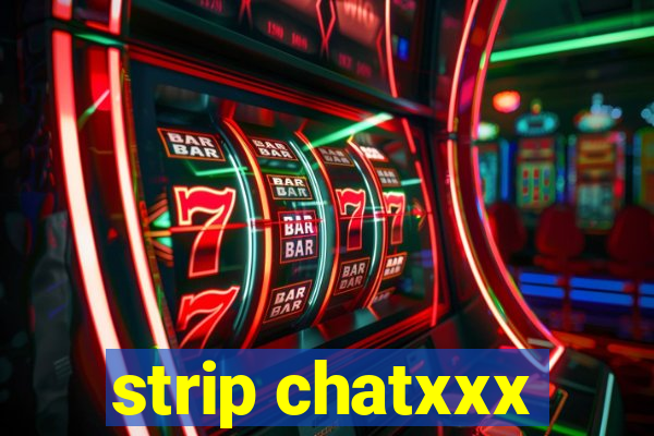 strip chatxxx